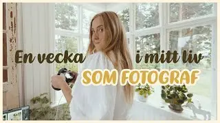 En vecka i mitt liv som FOTOGRAF – vad tjänar jag pengar på? 💸 📷
