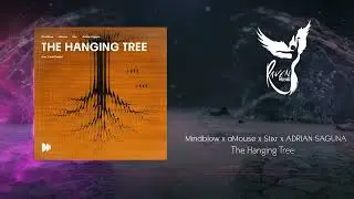 Mindblow x aMouse x Stixr x ADRIAN SAGUNA - The Hanging Tree [Dancefy Records]