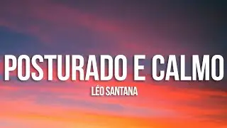 L&eacute;o Santana - Posturado e Calmo (Letra/Lyrics)