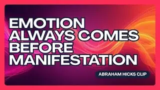 EMOTION ALWAYS COMES BEFORE MANIFESTATION: ABRAHAM HICKS CLIP #HIGHER MIND#SOURCE#LOA#UNIVERSE
