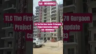 TLC The First Acre Sector-78 Gurgaon | Construction Update 📞9654069433 #realestate #trending #shorts