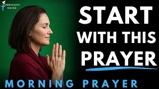 Start Your Day with This Anointed  Prayer for God&rsquo;s Favor, Guidance & Protection | Morning prayer