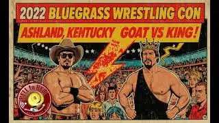 2022 Bluegrass Wrestling Con and Goat Vs King - Official Bell To Bell With Bobby Blaze