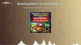 The Castrol Divestment: BP and Stonepeak Strategic Analysis