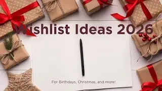Wishlist Ideas for 2026!!