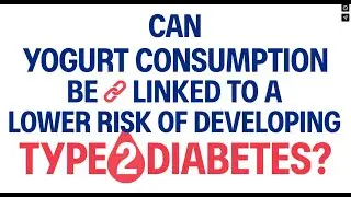 Can yogurt turn the tide against type 2 diabetes risk?
