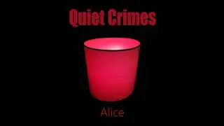 Quiet Crimes - Alice
