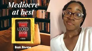 Not What I Was Hoping For- Review of The Locked Door