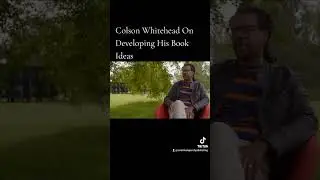 How to Develop Your Book Idea - Writing Advice from Pulitzer Prize Winner Colson Whitehead