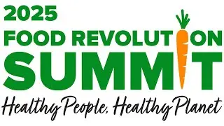 The 2025 Food Revolution Summit Review - What&rsquo;s Really in Your Food? 45 Experts Reveal All