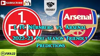 1. FC N&uuml;rnberg vs. Arsenal | 2022-23 Pre-season Friendly | Predictions FIFA 22
