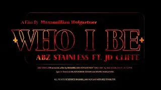 WHO I BE - ABZ STAINLESS ft JD CLIFFE (OFFICAL MUSIC VIDEO)