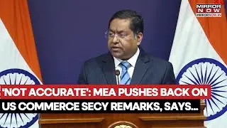 MEA Comments On US Commerce Secretary Howard Lutnick's Statement On Modi Not Calling Trump | Watch