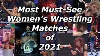 Most Must-See Women's Wrestling Matches of 2021 Top Best