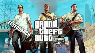 GTA5 Episode 42 Ft.TechArch