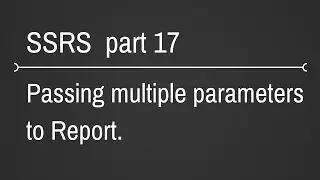SSRS Передача нескольких параметров в отчеты. Часть 17