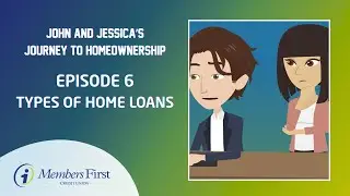 Types of Home Loans Explained | John & Jessica&rsquo;s Journey Ep. 6