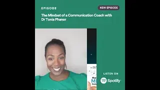 The Mindset of a Communication Coach with Dr Tonia Phanor