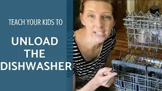 How to Unload the Dishwasher: Teach Your Kids to Unload the Dishwasher in a Fast and Easy Way!