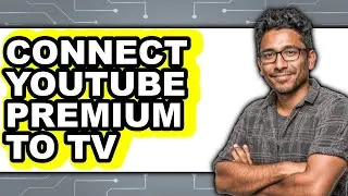 How to Connect Youtube Premium to Tv - Step by Step