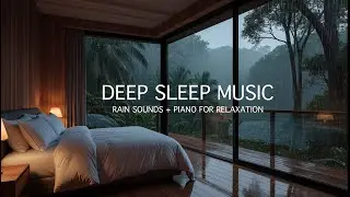Deep Sleep Music with Soft Rain 🌧️ Piano for Insomnia, Anxiety Relief & Stress Reduction (3 Hours)