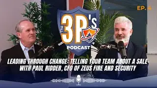 3P's Podcast E04: Leading Through Change: Telling Your Team About a Sale