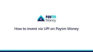 Make UPI Payments via Paytm Money - Simple & Quick