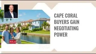 Cape Coral Buyers Gain Negotiating Power