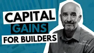 Captial Gains vs Ordinary Gains for Builders Explained by an Accountant