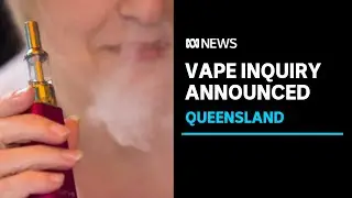 Queensland government to launch parliamentary inquiry into vaping | ABC News