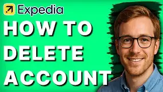 How to Delete Expedia Account [2026 Full Guide]