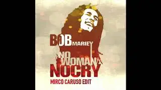 FREE DOWNLOAD: Bob Marley - No Women No Cry (Mirco Caruso Edit)