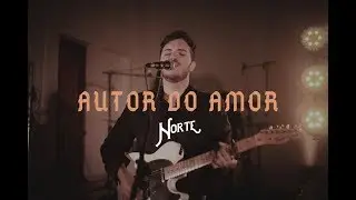 NORTE - Autor do Amor (Clipe Oficial)