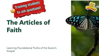 Articles of Faith Lesson + Training Students to Ask Questions!!!