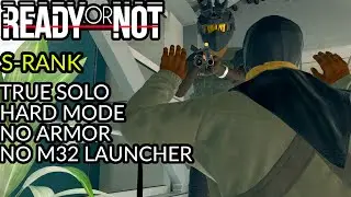 Relapse - S-RANK - HARD MODE - True Solo, No Armor, No M32 Launcher - READY OR NOT