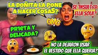 ⁉️LA DOÑITA LA PONE A HACER COSAS?😱NO LA DEJARON USAR UN👗?🤔SE 1NSULT@ ELLA SOLA?😬PR1ETA Y DELICADA?😲