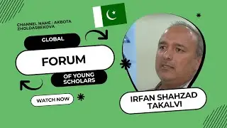Qazaq Students  Interviewing  IRFAN SHAHZAD TAKALVI (PAKISTAN)| GLOBAL FORUM OF YOUNG SCHOLARS