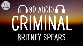 Britney Spears - Criminal (8D AUDIO)