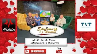 Karol i Roma - odc.40/Szlagierowo i z Humorem/Spotkania/rozmowy/muzyka