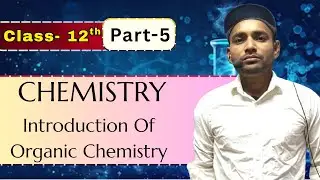 Introduction of Organic Chemistry Part-5 (Basic to Advanced) | Class 12 Chemistry