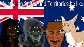 Australian States and Territories be like