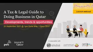 The Tax and Legal Guide to Doing Business in Qatar Launch Event | Invest Qatar