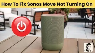 How to Fix Sonos Move Not Turning On: Proven Troubleshooting Tips