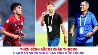 Đình Bắc chấn thương - HLV Kim Sang Sik - HLV Mai Đức Chung - HLV được yêu thích