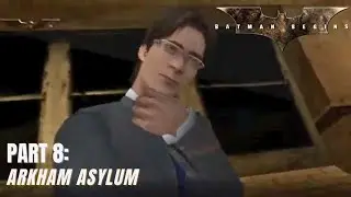 Batman Begins - Part 8: Arkham Asylum