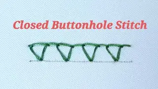 CLOSED BUTTONHOLE STITCH | Hand Embroidery for Beginners