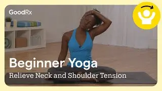 Yoga for Beginners: Relieve Neck and Shoulder Pain with Faith Hunter | GoodRx