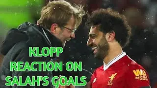 JURGEN KLOPP REACTIONS ON MO SALAH GOALS
