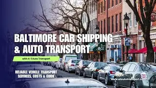 Baltimore Car Shipping & Auto Transport | Reliable Vehicle Transport Services, Costs & Guide