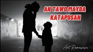 AN TAWO MAYDA KATAPUSAN by: Art Ramasasa